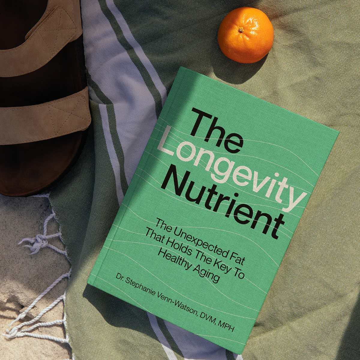The Longevity Nutrient Book - The Unexpected Fat That Holds The Key To Healthy Aging  By Dr. Stephanie Venn-Watson